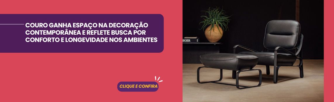 COURO GANHA ESPAÇO NA DECORAÇÃO