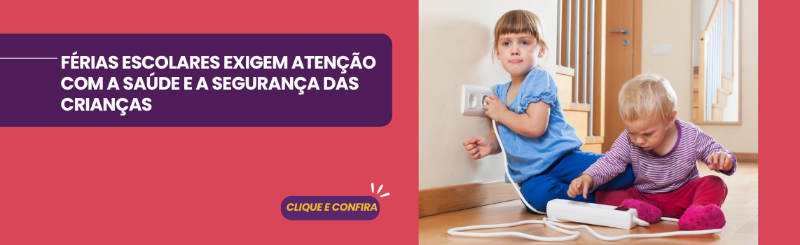 FÉRIAS ESCOLARES EXIGEM ATENÇÃO