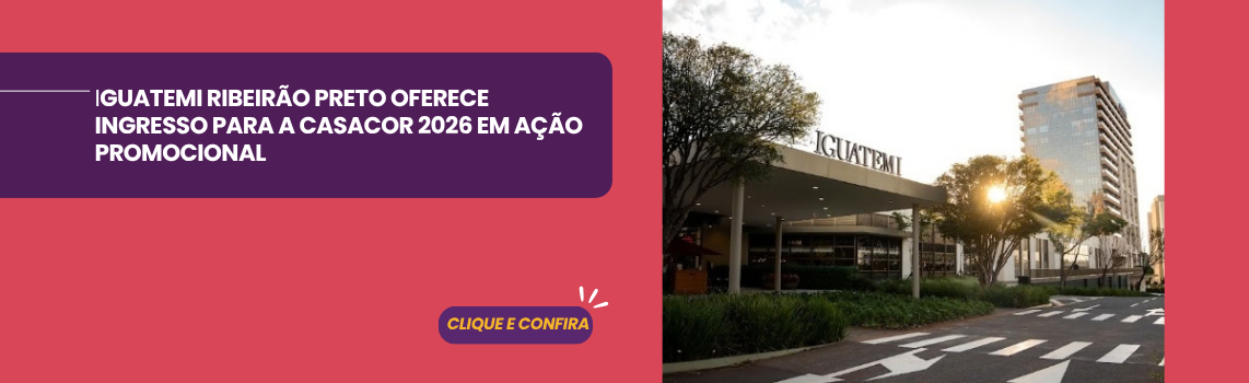 Iguatemi Ribeirão Preto oferece ingresso para a CASACOR 2026
